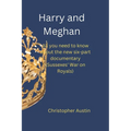 Harry and Meghan: All you need to know about the new six-part documentary (Sussexes' War on Royals)
