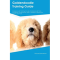 Goldendoodle Training Guide Goldendoodle Training Includes: Goldendoodle Tricks, Socializing, Housetraining, Agility, Obedience, Behavioral Training,