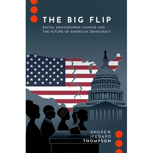 The Big Flip: Racial Demographic Change and the Future of American Democracy