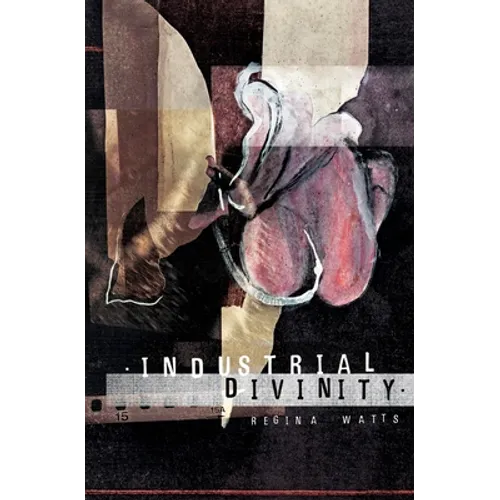 Industrial Divinity: A Splatterpunk Love Story