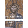 The Rule of Faith: A Guide