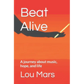 Beat Alive: A journey about music, hope, and life