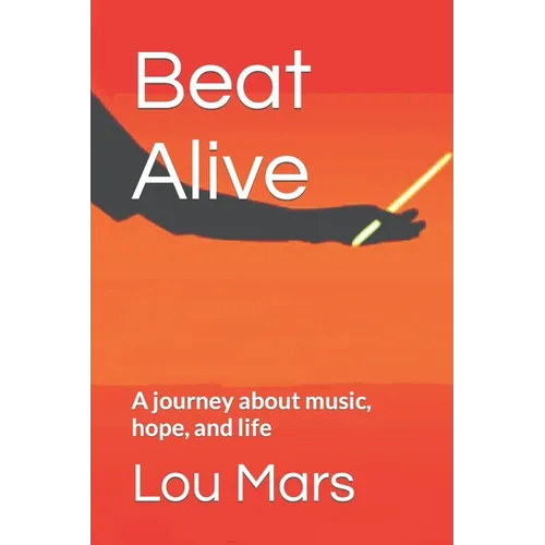 Beat Alive: A journey about music, hope, and life