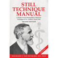 Still Technique Manual: A Rediscovered Manipulative Medicine Technique of Dr. Andrew Taylor Still SECOND EDITION:: Applications of a Rediscovered Tech
