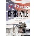 The Murder of Chris Kyle: An American Hero