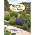 Harvest the Rain: How to Enrich Your Life by Seeing Every Storm as a Resource
