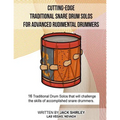 Cutting-Edge Traditional Snare Drum Solos For Advanced Rudimental Drummers