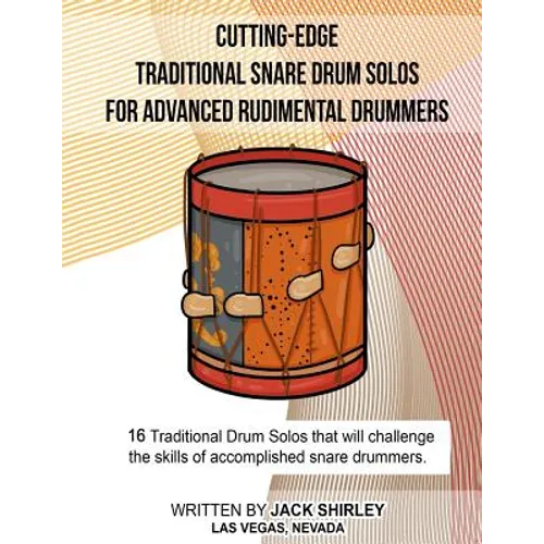 Cutting-Edge Traditional Snare Drum Solos For Advanced Rudimental Drummers
