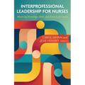 Interprofessional Leadership for Nurses: Mastering Knowledge, Skills, and Attitudes for Success
