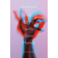 Bending Light with Bare Hands: A Journal of Poems
