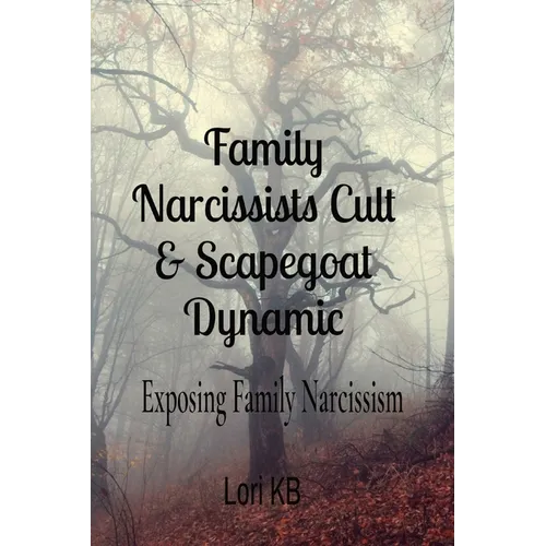 Family Narcissists Cult & Scapegoat Dynamic: Exposing Family Narcissism