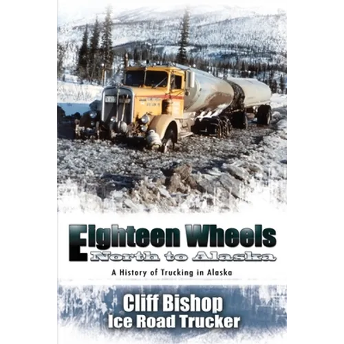 Eighteen Wheels North to Alaska