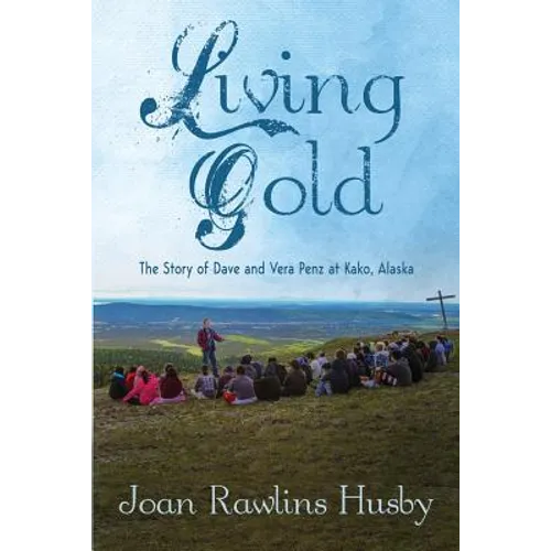Living Gold: The Story of Dave and Vera Penz