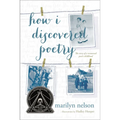 How I Discovered Poetry / Marilyn Nelson; Illustrations by Hadley Hooper