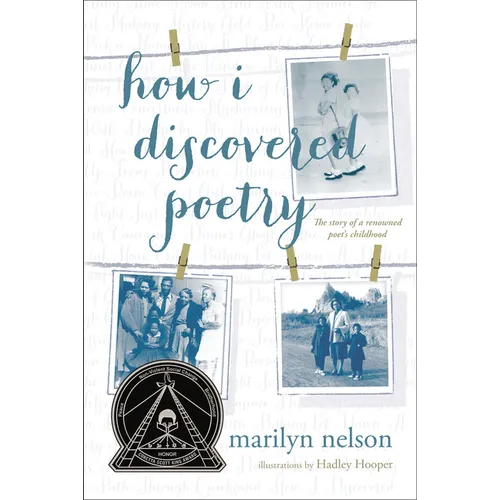 How I Discovered Poetry / Marilyn Nelson; Illustrations by Hadley Hooper
