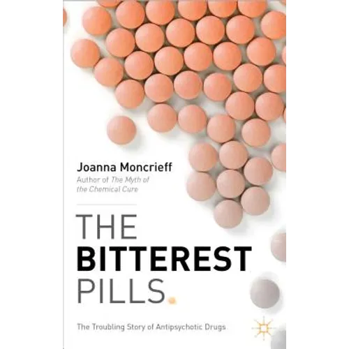 The Bitterest Pills: The Troubling Story of Antipsychotic Drugs