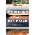 Fly Fishing the Hex Hatch
