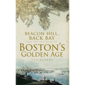 Beacon Hill, Back Bay and the Building of Boston's Golden Age