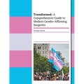Transformed: A Comprehensive Guide To Modern Gender-Affirming Surgeries