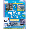 Lonely Planet Kids the Weather Book: A Guide to Our Changing Climate Extreme & Amazing Events Like Animal Rain & Ball Lightning Covers Pollution & Glo