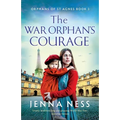 The War Orphan's Courage: Utterly heartbreaking and gripping World War Two historical fiction