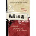Wait for Me: Rediscovering the Joy of Purity in Romance