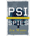Psi Spies: The True Story of America's Psychic Warfare Program