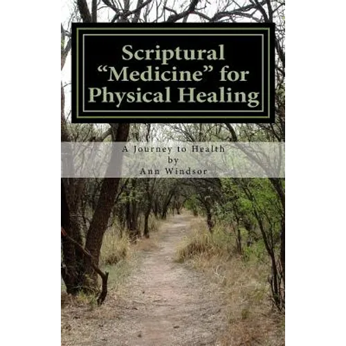 Scriptural Medicine for Physical Healing: Scriptures and confessions for your health and well being.