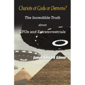 Chariots of Gods or Demons?: The Incredible Truth About Ufos and Extraterrestrials