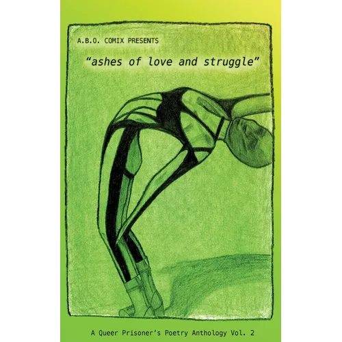 "ashes of love and struggle": A Queer Prisoner's Poetry Anthology Vol 2