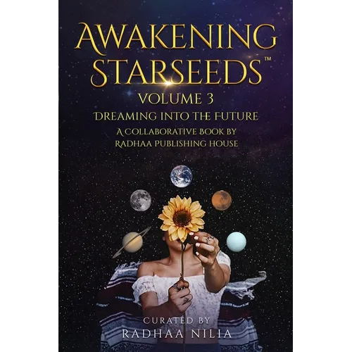 Awakening Starseeds: Vol. 3, Dreaming into the Future