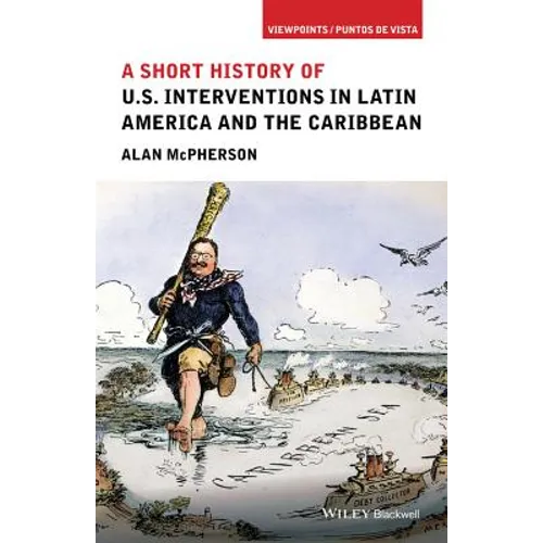 A Short History of U.S. Interventions in Latin America and the Caribbean