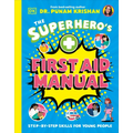 The Superhero's First Aid Manual: Step-By-Step Skills for Young People