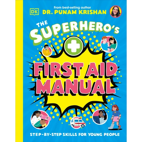 The Superhero's First Aid Manual: Step-By-Step Skills for Young People
