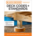 Black and Decker Deck Codes and Standards 2nd Edition: How to Design, Build, Inspect, and Maintain a Safer Deck