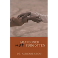 Abandoned, But Not Forgotten