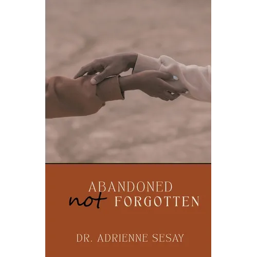 Abandoned, But Not Forgotten