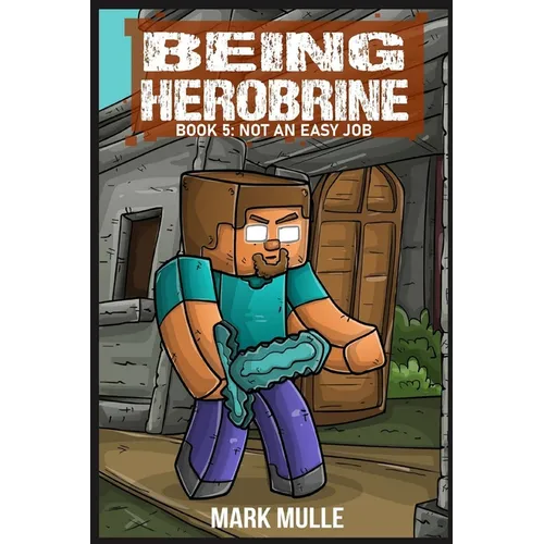 Being Herobrine Book 5: Not An Easy Job