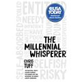 The Millennial Whisperer: The Practical, Profit-Focused Playbook for Working with and Motivating the World's Largest Generation