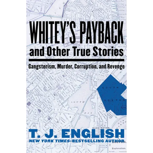 Whitey's Payback: And Other True Stories of Gangsterism, Murder, Corruption, and Revenge