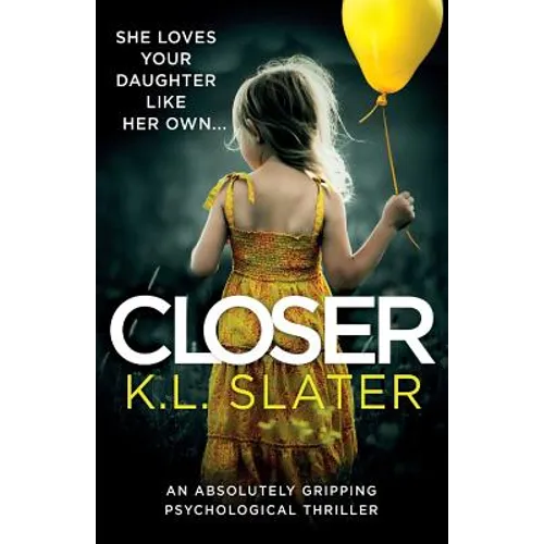 Closer: An absolutely gripping psychological thriller