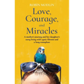 Love, Courage, and Miracles