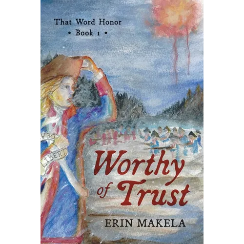 Worthy of Trust: That Word Honor: Book I