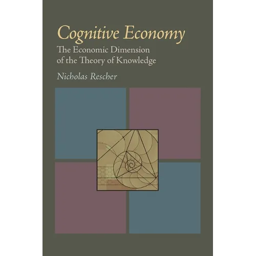 Cognitive Economy: The Economic Dimension of the Theory of Knowledge