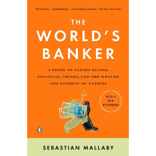 The World's Banker: A Story of Failed States, Financial Crises, and the Wealth and Poverty of Nations