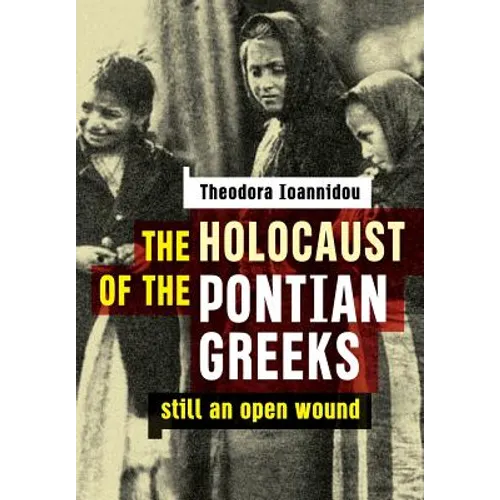 The Holocaust of the Pontian Greeks: Still an open wound