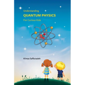 Understanding Quantum Physics For Curious Kids
