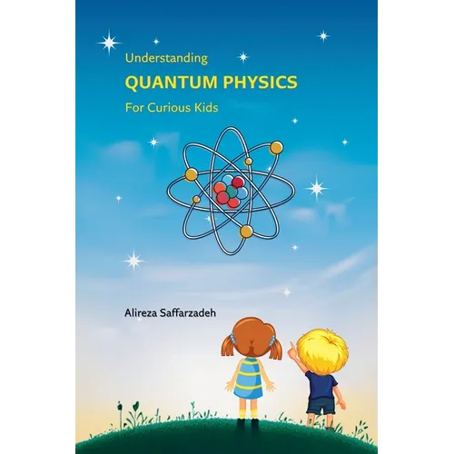 Understanding Quantum Physics For Curious Kids