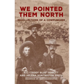We Pointed Them North: Recollections of a Cowpuncher