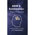 ADHD and Relationships: A Woman's Perspective